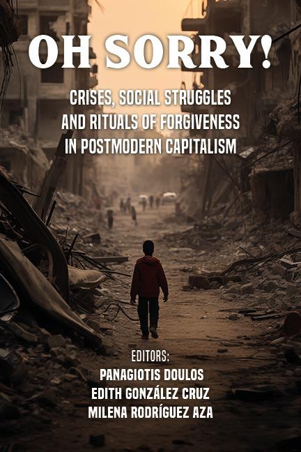 Oh, Sorry! Rituals of Forgiveness, Crises and Social Struggles in Postmodern Capitalism