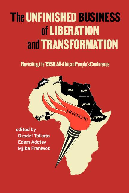 The Unfinished Business of Liberation and Transformation: Revisiting The 1958 All-African People’s Conference