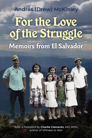 For the love of the struggle: Memoirs from El Salvador