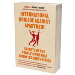 BOOK LAUNCH: International Brigade Against Apartheid: Secrets of the People’s War that Liberated South Africa