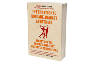 BOOK LAUNCH: International Brigade Against Apartheid: Secrets of the People’s War that Liberated South Africa