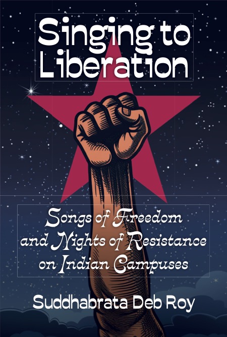 Singing to Liberation: Songs of Freedom and Nights of Resistance on Indian  Campuses – DarajaPress