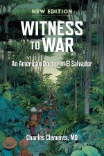 WItness to War: An American Doctor in El Salvador
